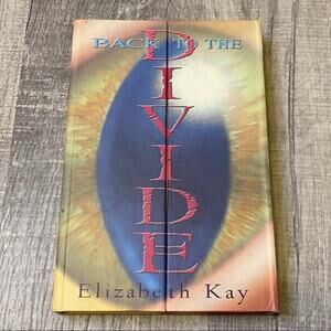 Back to the Divide by Elizabeth Kay (2004, Hardcover)
